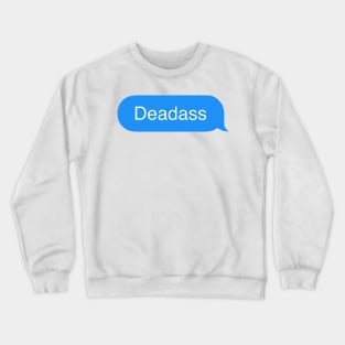 Deadass Crewneck Sweatshirt
